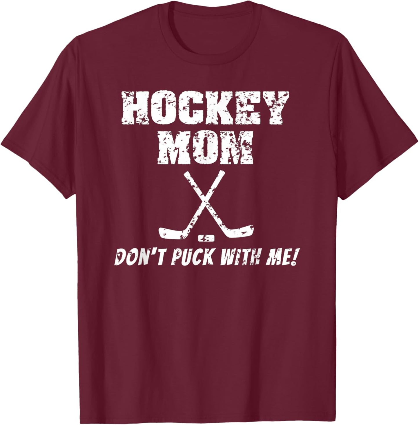 Hockey Mom Don't Puck With Me Funny T Shirt T-Shirt - T-Shirt | Maroon