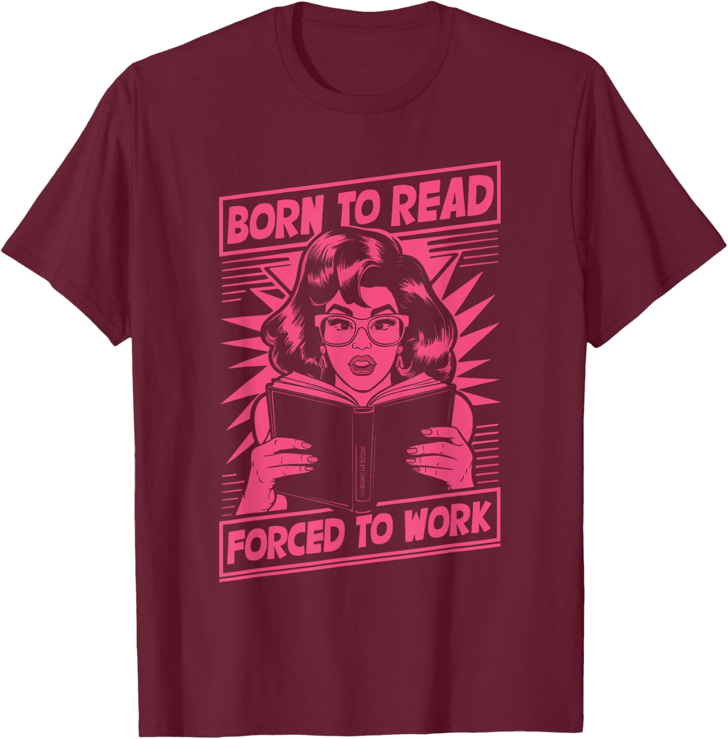 Born To Read Forced To Work Librarian Reading , Black, S T-Shirt - T-Shirt | Maroon