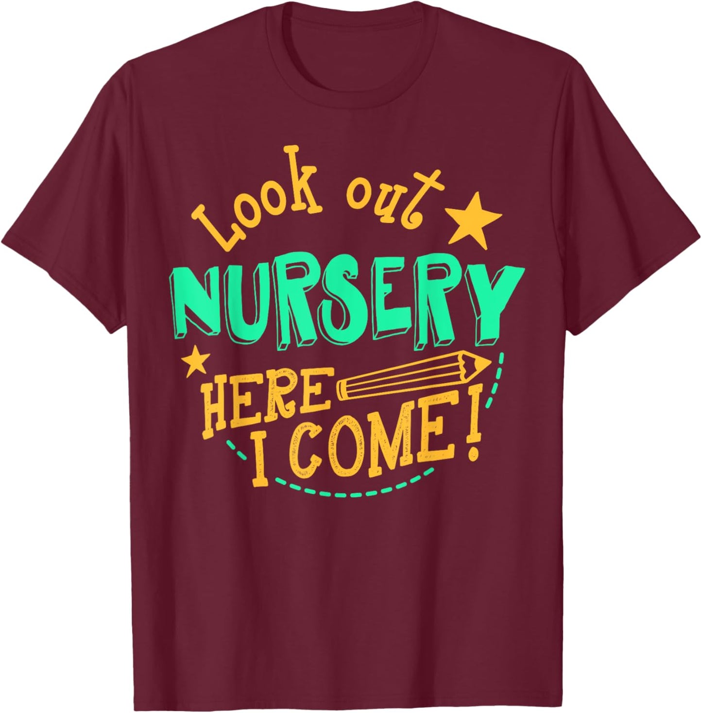 Look Out Nursery Here I Come! Back to School T-Shirt - T-Shirt | Maroon