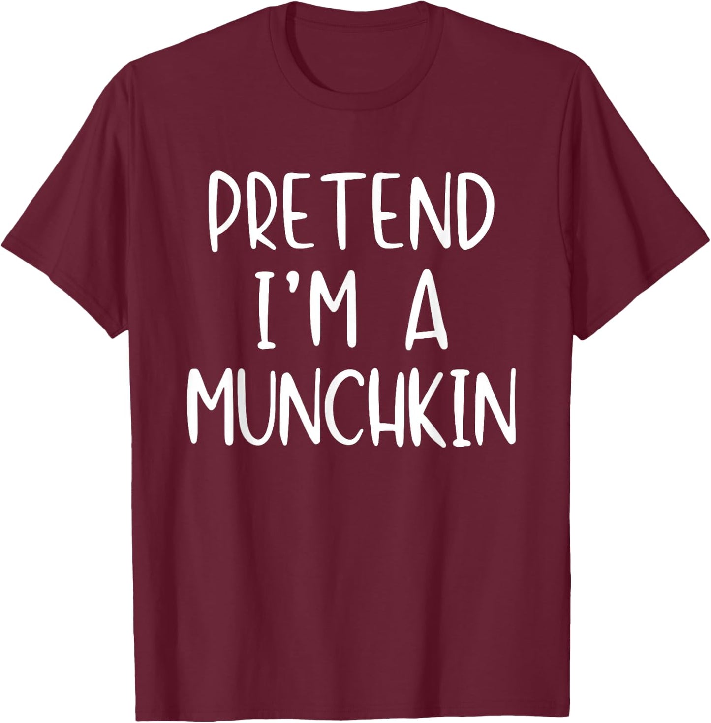 Pretend I'm A Munchkin Costume Halloween Simple Adult Kid T-Shirt - T-Shirt | Maroon