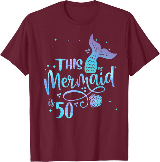 This Mermaid Is 50 Years Old 50th Birthday Mother Mermaids T-Shirt - T-Shirt | Maroon