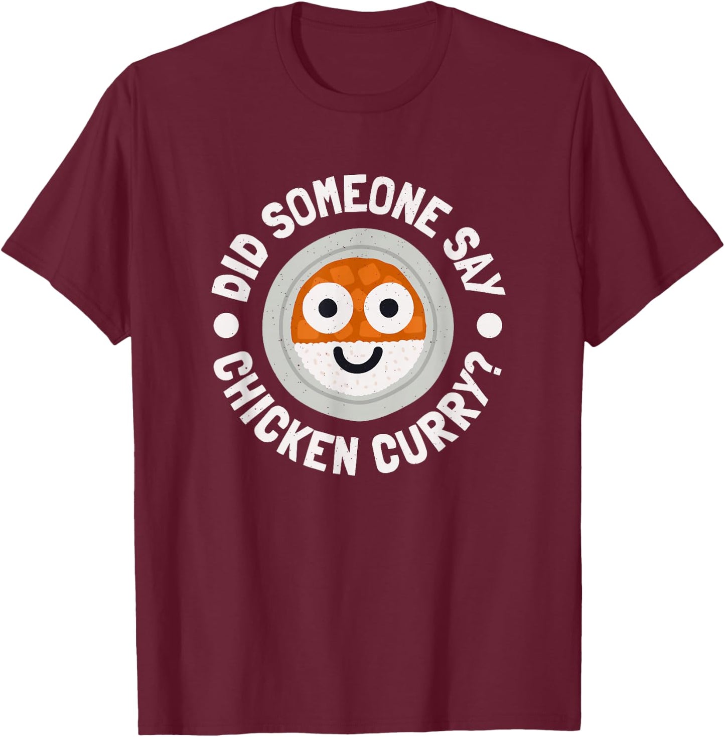 Did Someone Say Chicken Curry? - Caribbean Chicken Curry T-Shirt - T-Shirt | Maroon