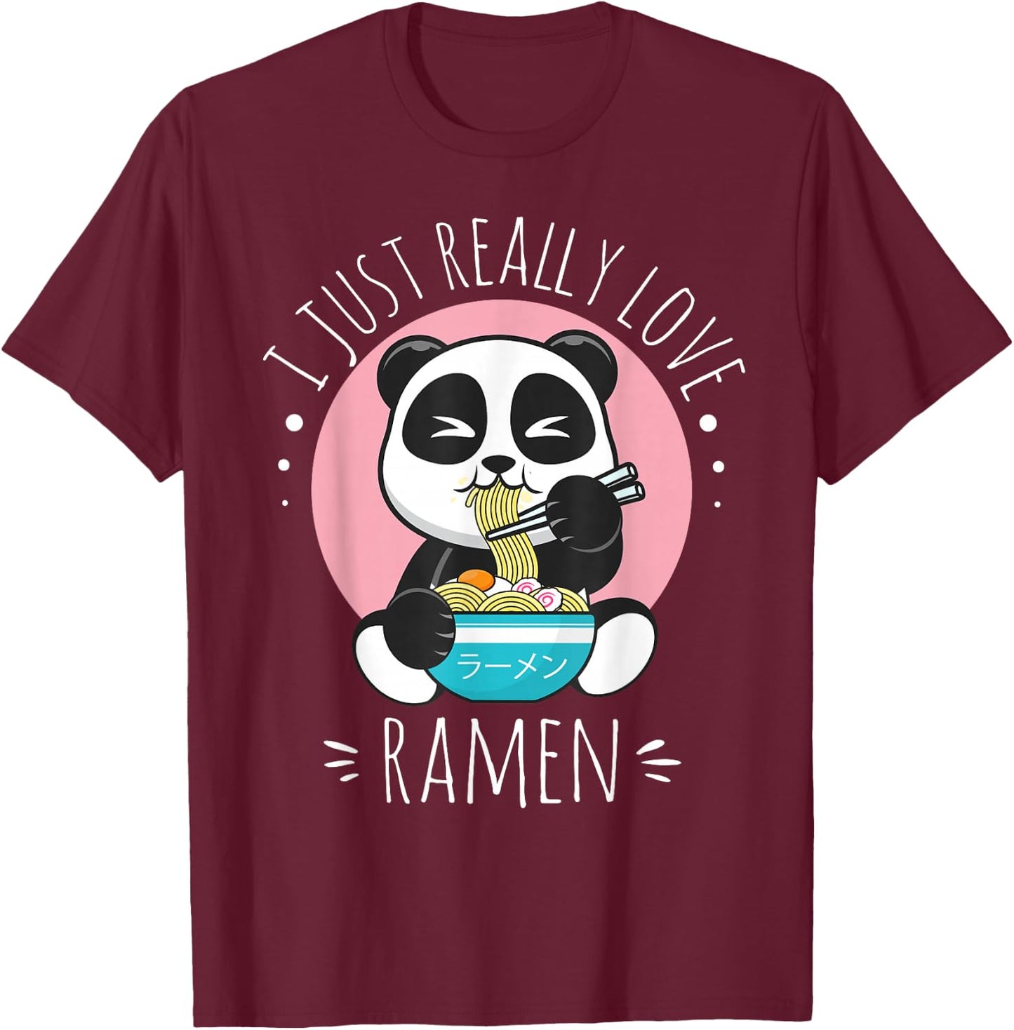 I Just Really Love Ramen Kawaii Anime Panda Cute Manga Lover T-Shirt - T-Shirt | Maroon