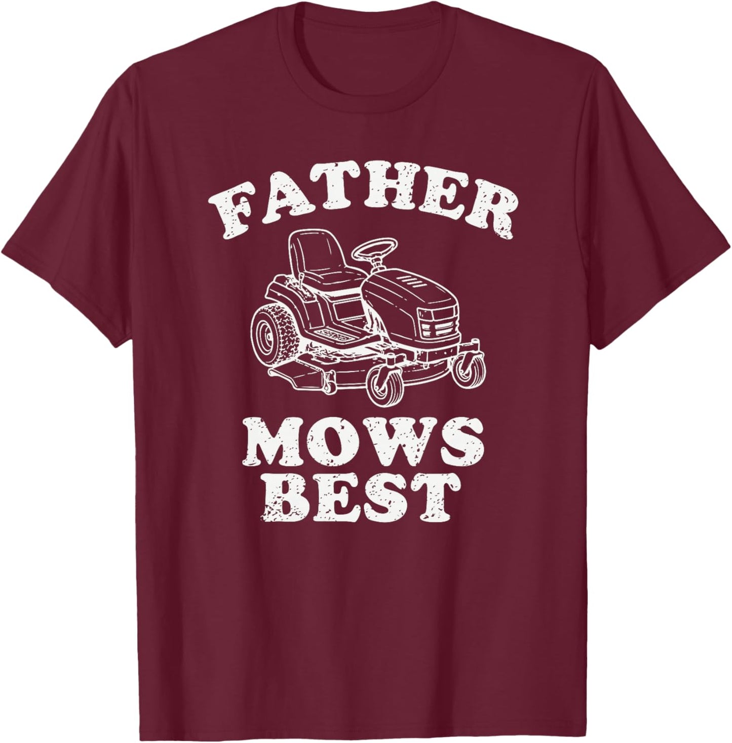Father Mows Best Funny Lawn Tondeuse à Gazon Dad Gardening Humour Citation Haut de Gamme T-Shirt - T-Shirt | Maroon