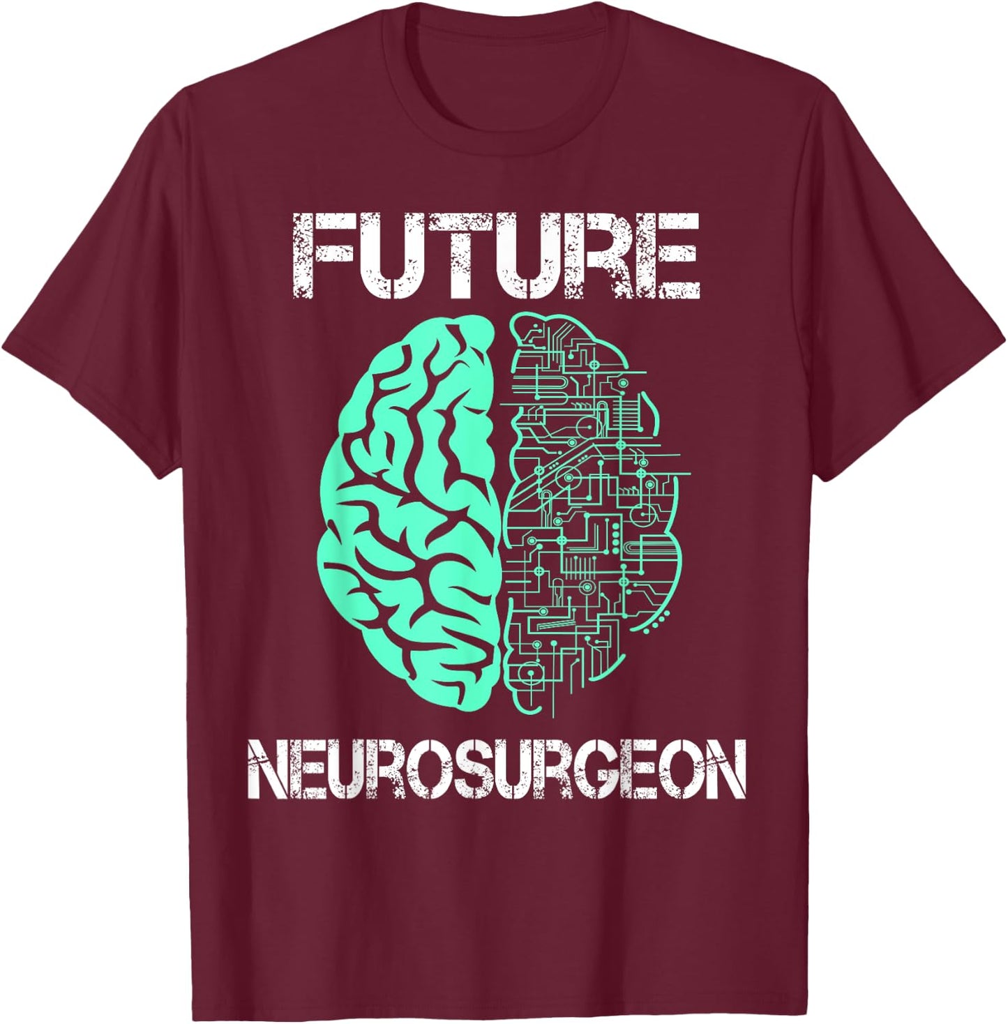 Neuro Surgeon Brain Student Graduation Future Neurosurgeon T-Shirt - T-Shirt | Maroon
