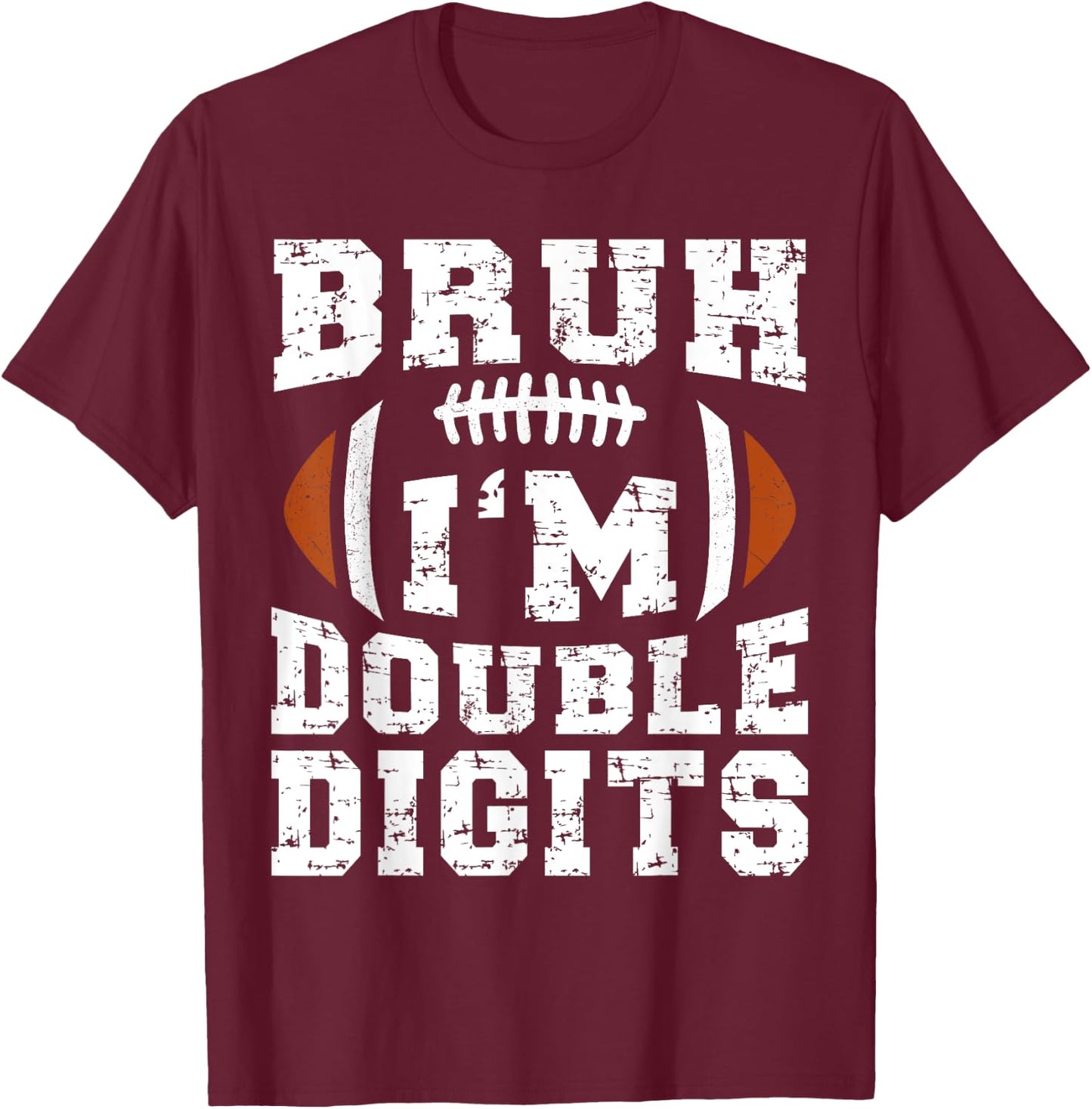 Bruh I'm Double Digits Birthday Football 10th Year Old T-Shirt - T-Shirt | Maroon