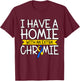 I Have A Homie With An Extra Chromie T-Shirt - T-Shirt | Maroon
