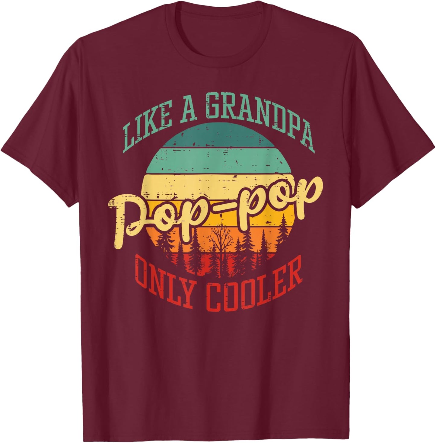 Pop Pop Like Grandpa Only Cooler Retro Fathers Day Papa Men T-Shirt - T-Shirt | Maroon