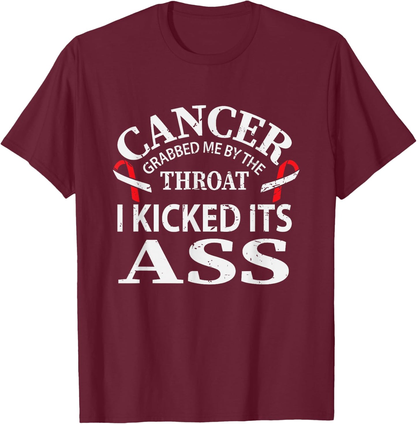Cancer Awareness Survivor Grabbed Me By The Throat Gift T-Shirt - T-Shirt | Maroon
