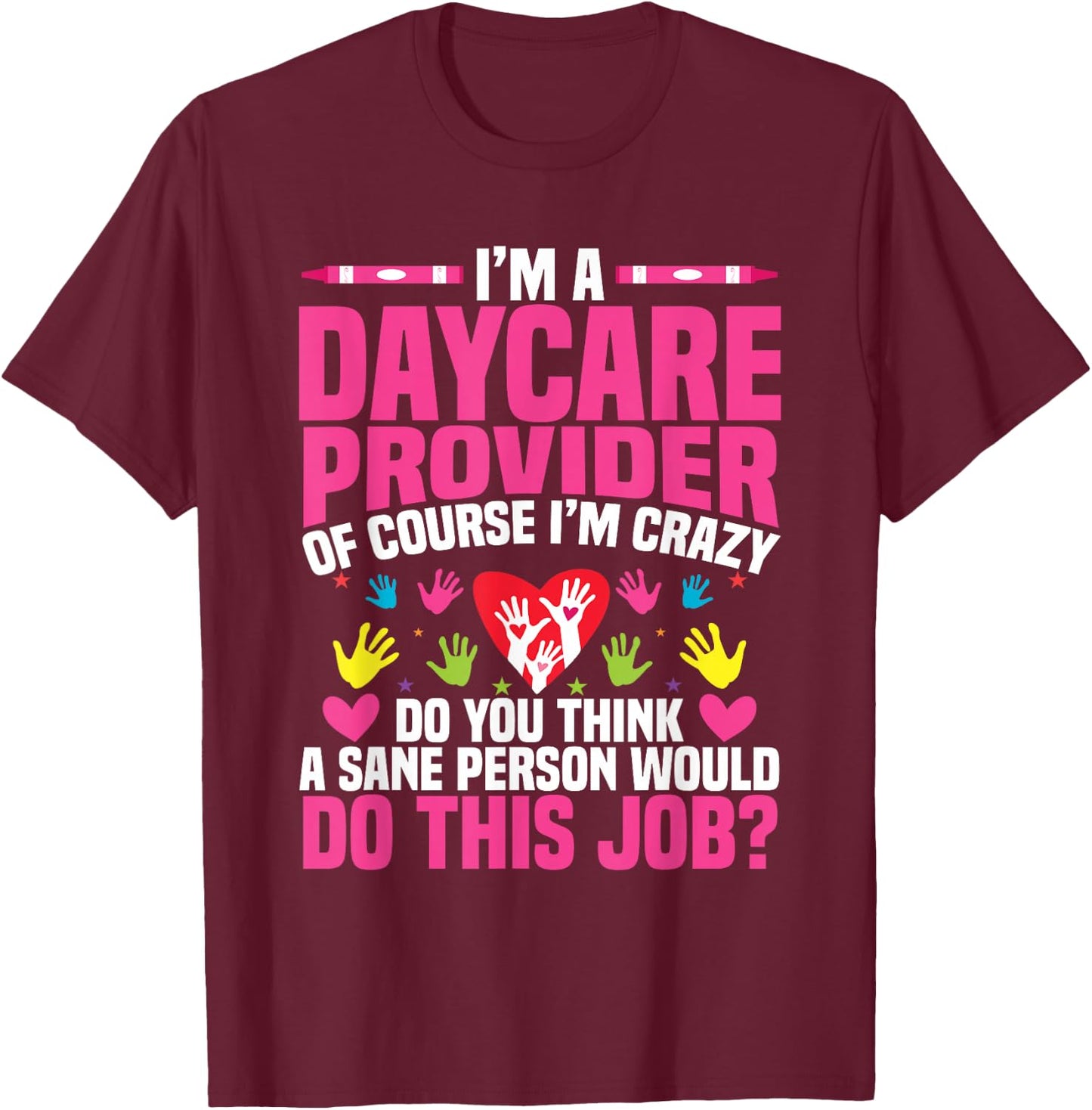 Childcare Teacher Childcare Essentials Daycare Provider T-Shirt - T-Shirt | Maroon