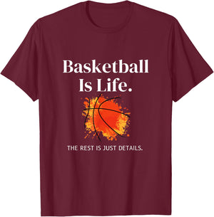 Basketball-Is-Life The Rest Is Just Details For Players T-Shirt - T-Shirt | Maroon
