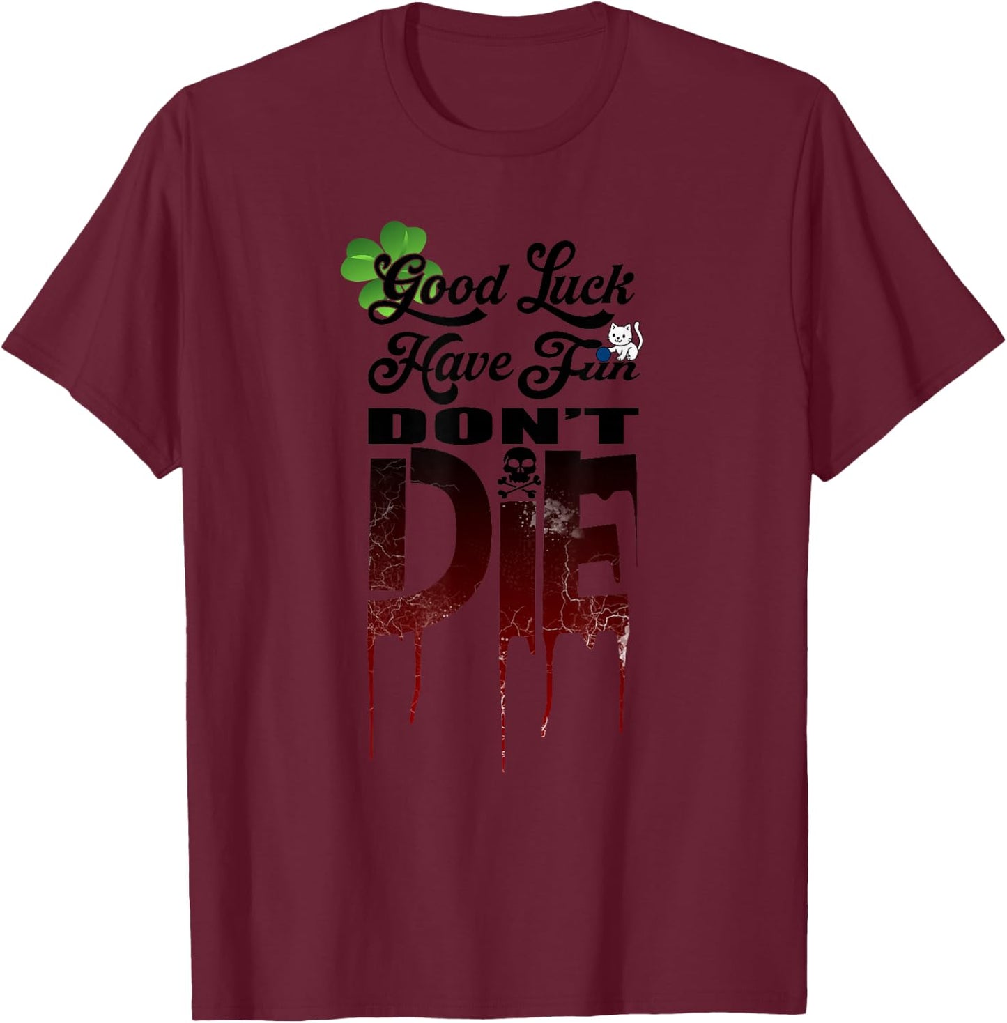 Good Luck Have Fun Don't Die, Funny Gamer Graphic T-Shirt - T-Shirt | Maroon