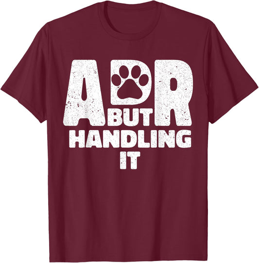 Funny Veterinary ADR But Handling It Veterinarian Vet Tech T-Shirt - T-Shirt | Maroon