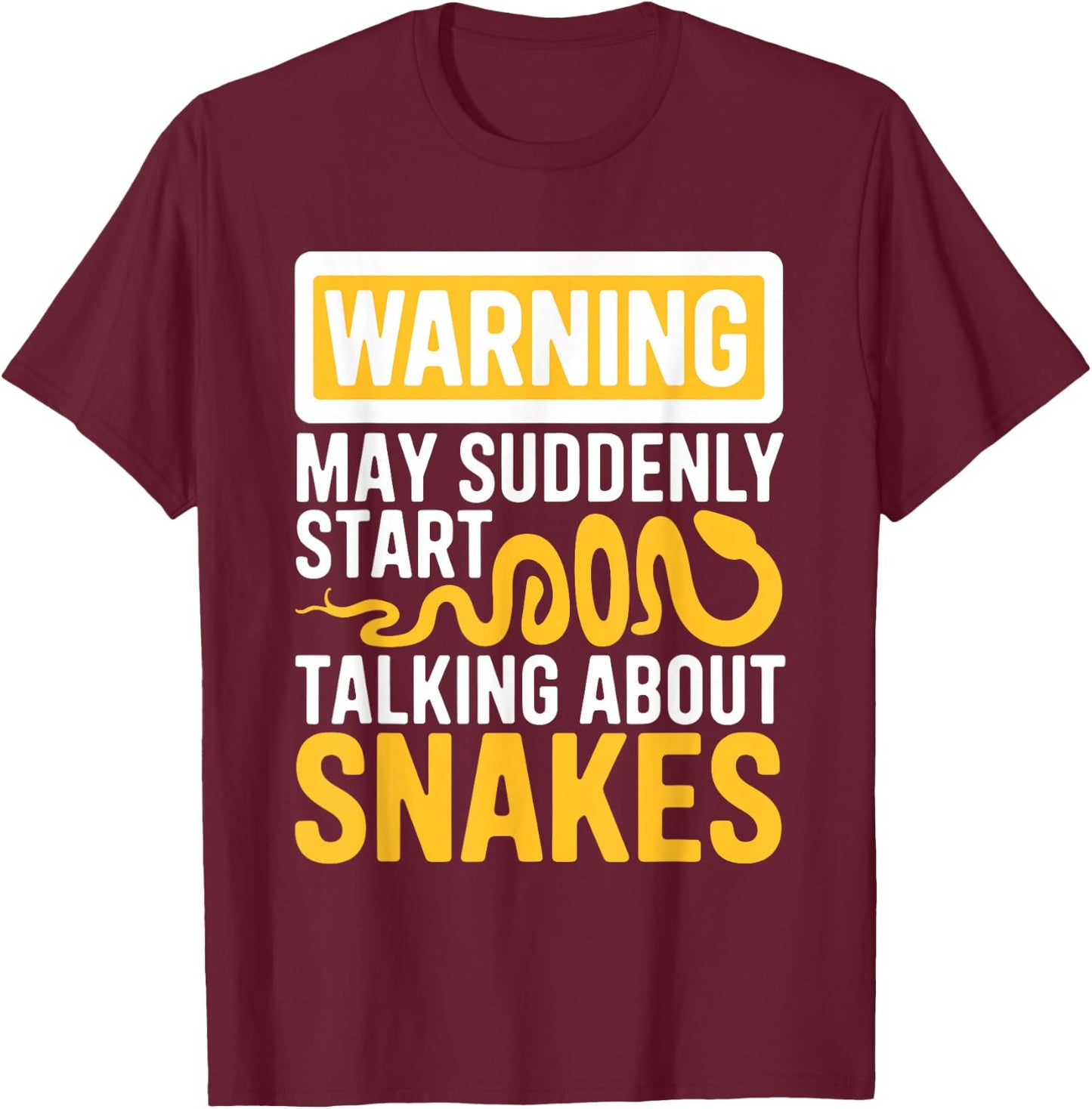 Warning May Suddenly Start Talking About Snakes Snake Lover T-Shirt - T-Shirt | Maroon