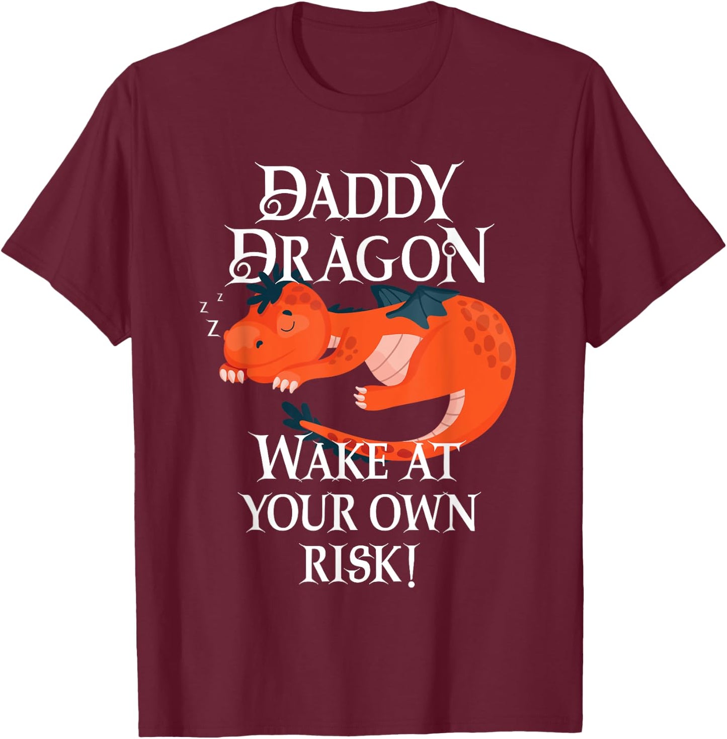 Daddy Dragon Wake At Your Risk Funny Sleeping Tired Dad T-Shirt - T-Shirt | Maroon