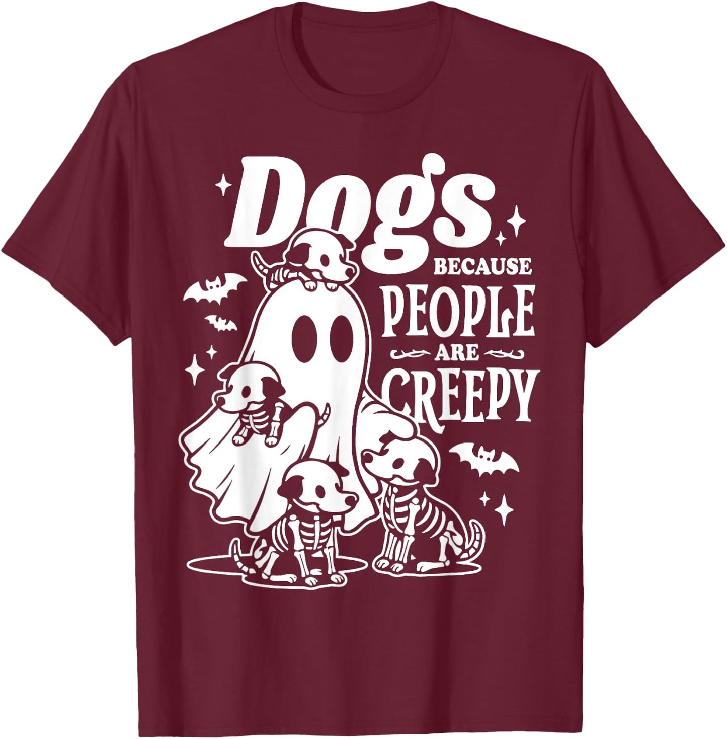 Halloween Ghost Dogs Because People Are Creepy T-Shirt - T-Shirt | Maroon