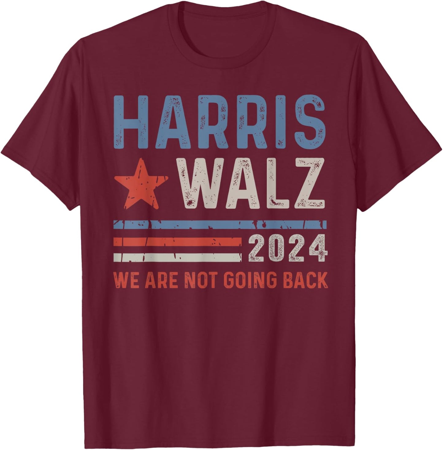 We're Not Going Back 2024 Election Vintage T-Shirt - T-Shirt | Maroon