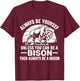 Always Be Yourself Unless You Can Be A Bison Then Always Be T-Shirt - T-Shirt | Maroon