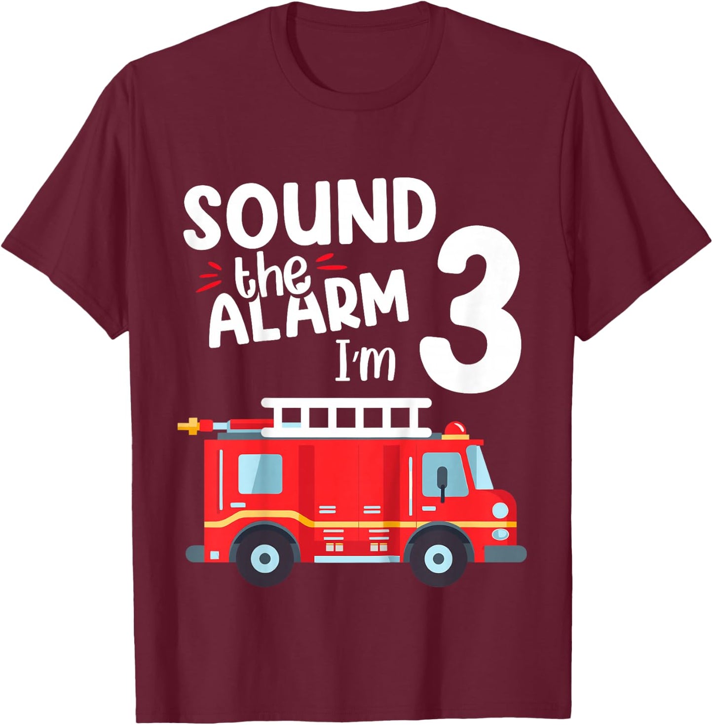 Kids Sound The Alarm I'm 3 Year Old Fire Truck Boys 3rd Birthday T-Shirt - T-Shirt | Maroon