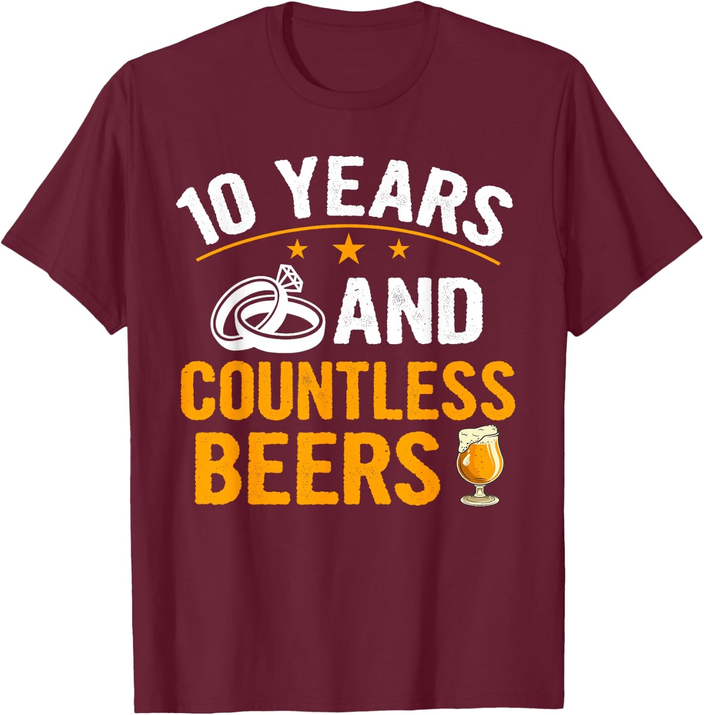 10 Years and Countless Beers Funny Couple Anniversary Gift T-Shirt - T-Shirt | Maroon