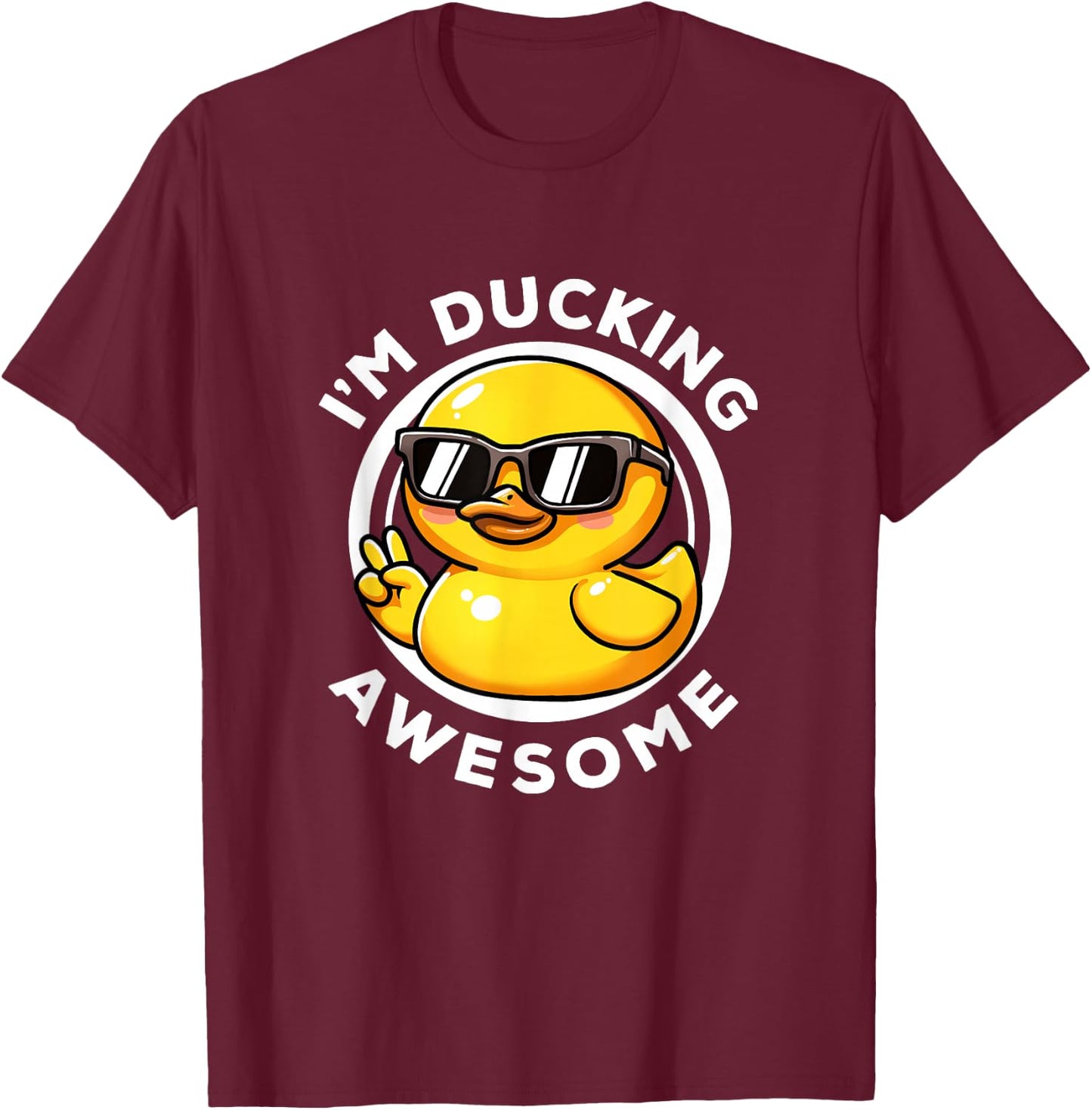 I'm Ducking Awesome I Love Duck Lovers Funny Rubber Duck T-Shirt - T-Shirt | Maroon