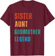 Sister Aunt Godmother Legend Auntie Godparent Proposal T-Shirt - T-Shirt | Maroon