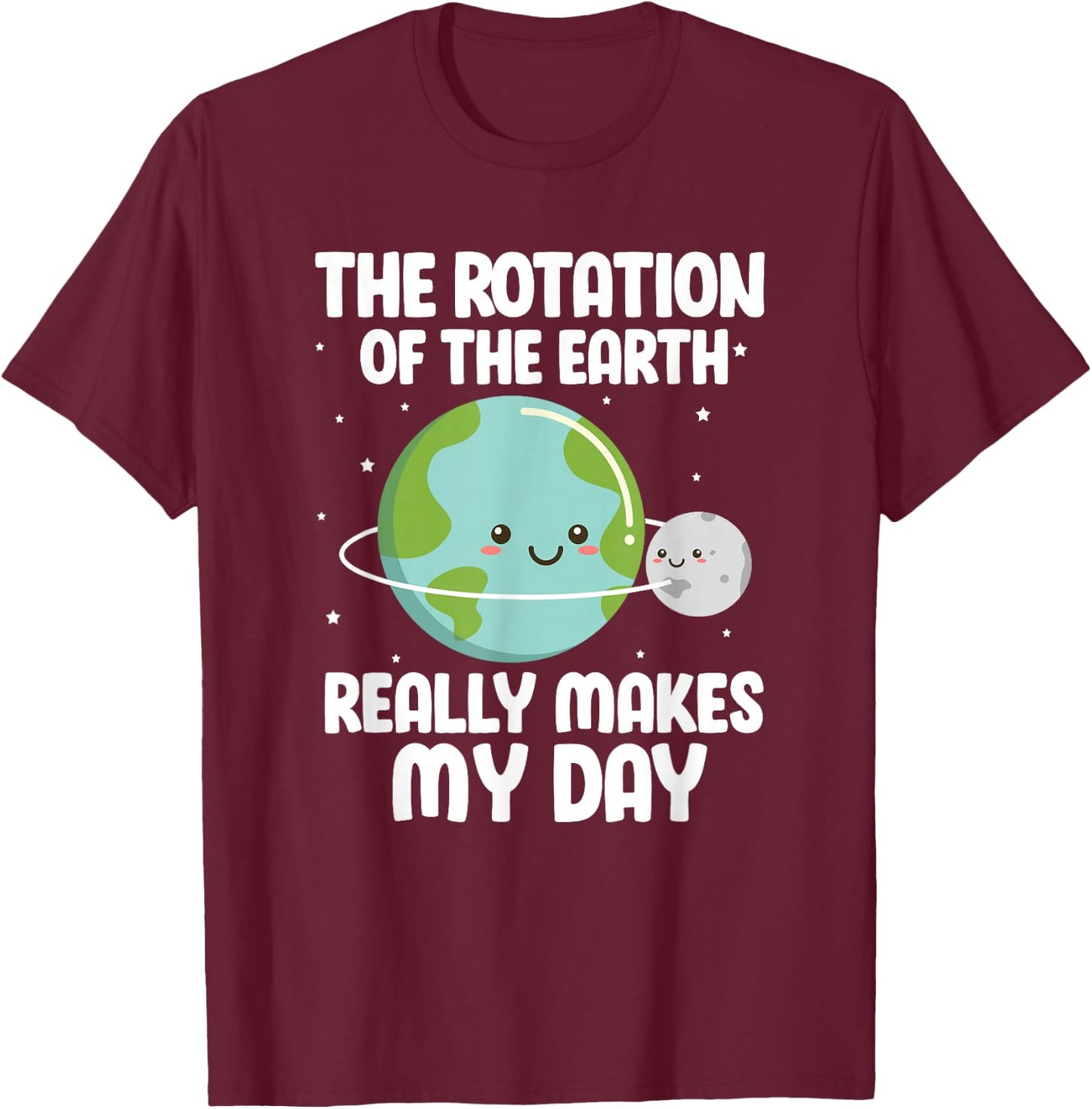The Rotation of the Earth Funny Earth Day Science T-Shirt - T-Shirt | Maroon