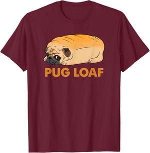 Funny Pug shirt, Pug Loaf, funny dog shirt, Pug Mom Mum T-Shirt - T-Shirt | Maroon