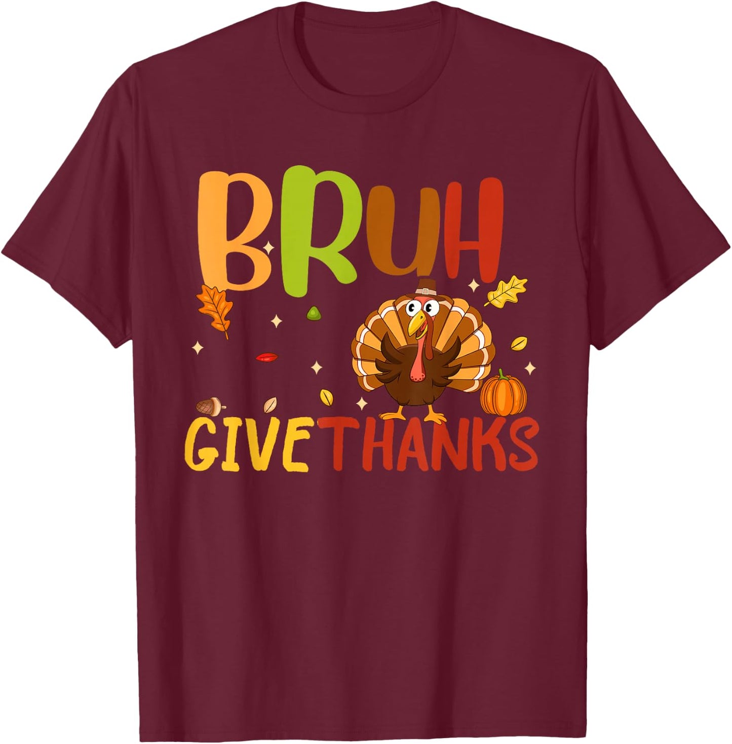 Bruh Meme Funny Thanksgiving Turkey Men Women Kids Thankful T-Shirt - T-Shirt | Maroon