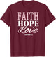 Faith Hope & Love Bible Verse Girls Christian T-Shirt - T-Shirt | Maroon