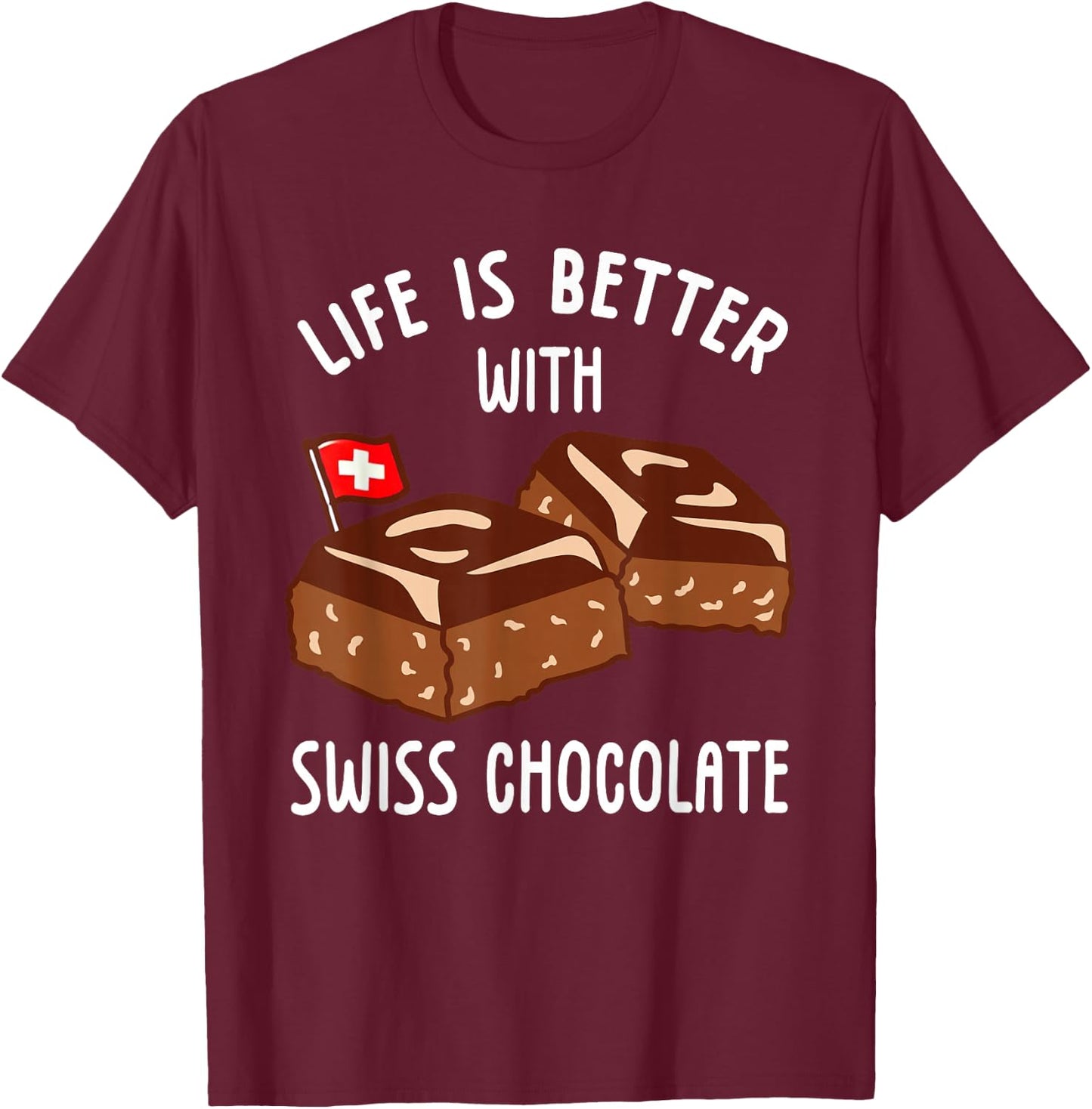 Life Is Better With Swiss Chocolate , Black, S T-Shirt - T-Shirt | Maroon