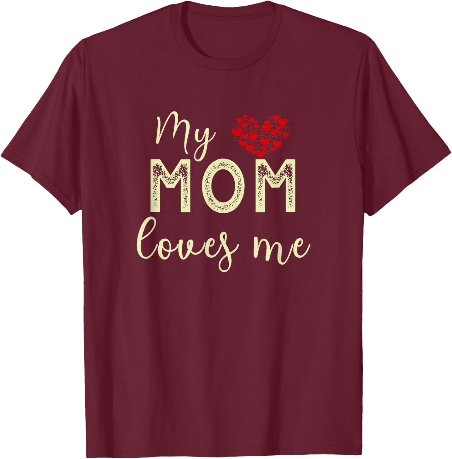 My Mom Loves Me T-Shirt - T-Shirt | Maroon