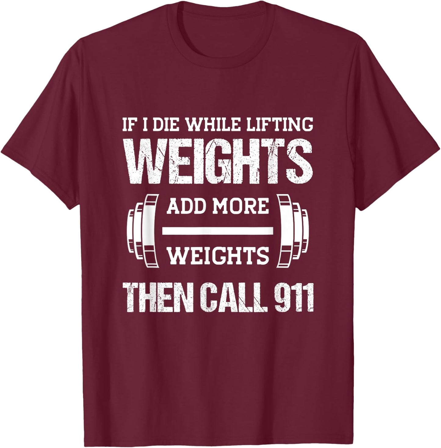 If I Die While Lifting Weights Funny Weightlifting Workout T-Shirt - T-Shirt | Maroon