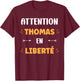 Attention thomas en liberté prénom citation drôle thomas T-Shirt - T-Shirt | Maroon