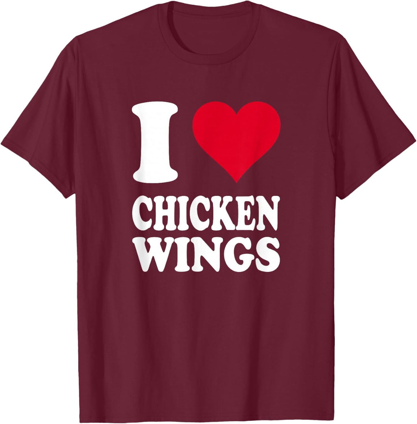 I Love Chicken Wings T-Shirt - T-Shirt | Maroon