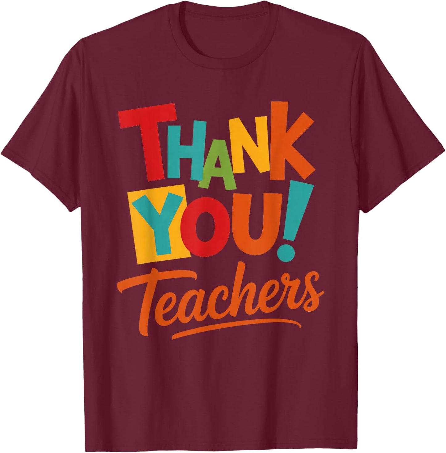 Thank You Teachers Students Mom Dad Kids Graduation T-Shirt - T-Shirt | Maroon