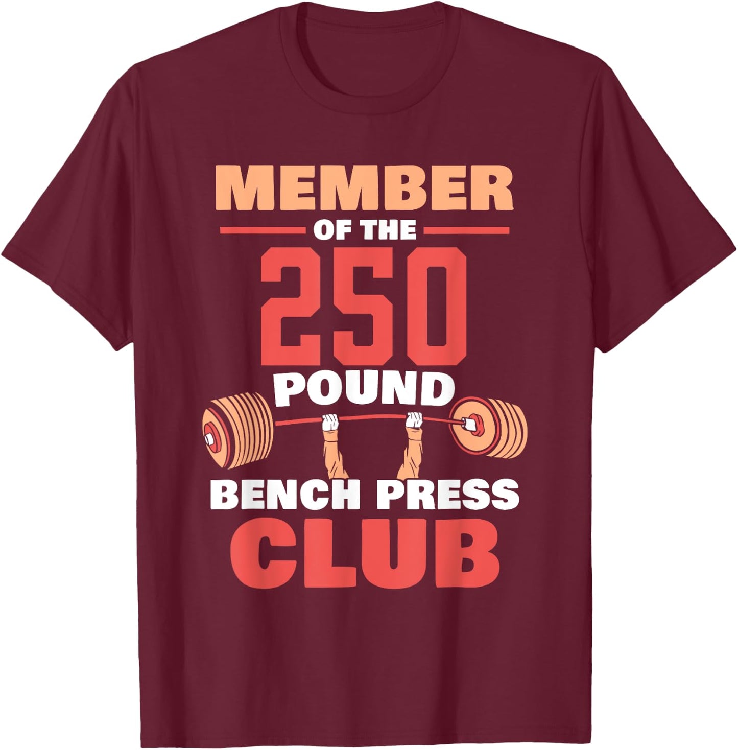 Member Of The 250 Pound Bench Press Club Strength Gym T-Shirt - T-Shirt | Maroon