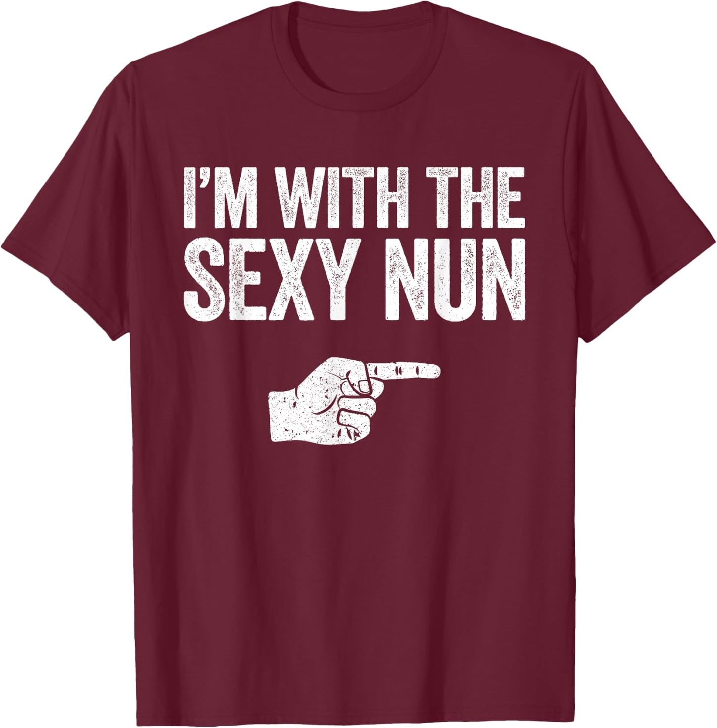 I'm With The Sexy Nun Matching Costume Shirt T-Shirt - T-Shirt | Maroon