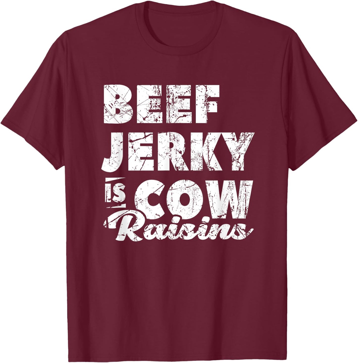 Beef Jerky Is Cow Raisins Beef Lover Meat T-Shirt - T-Shirt | Maroon