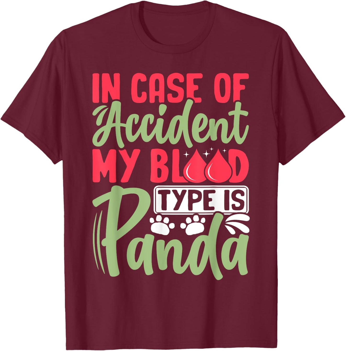 In Case Of Accident My Blood Type Is Panda T-Shirt - T-Shirt | Maroon