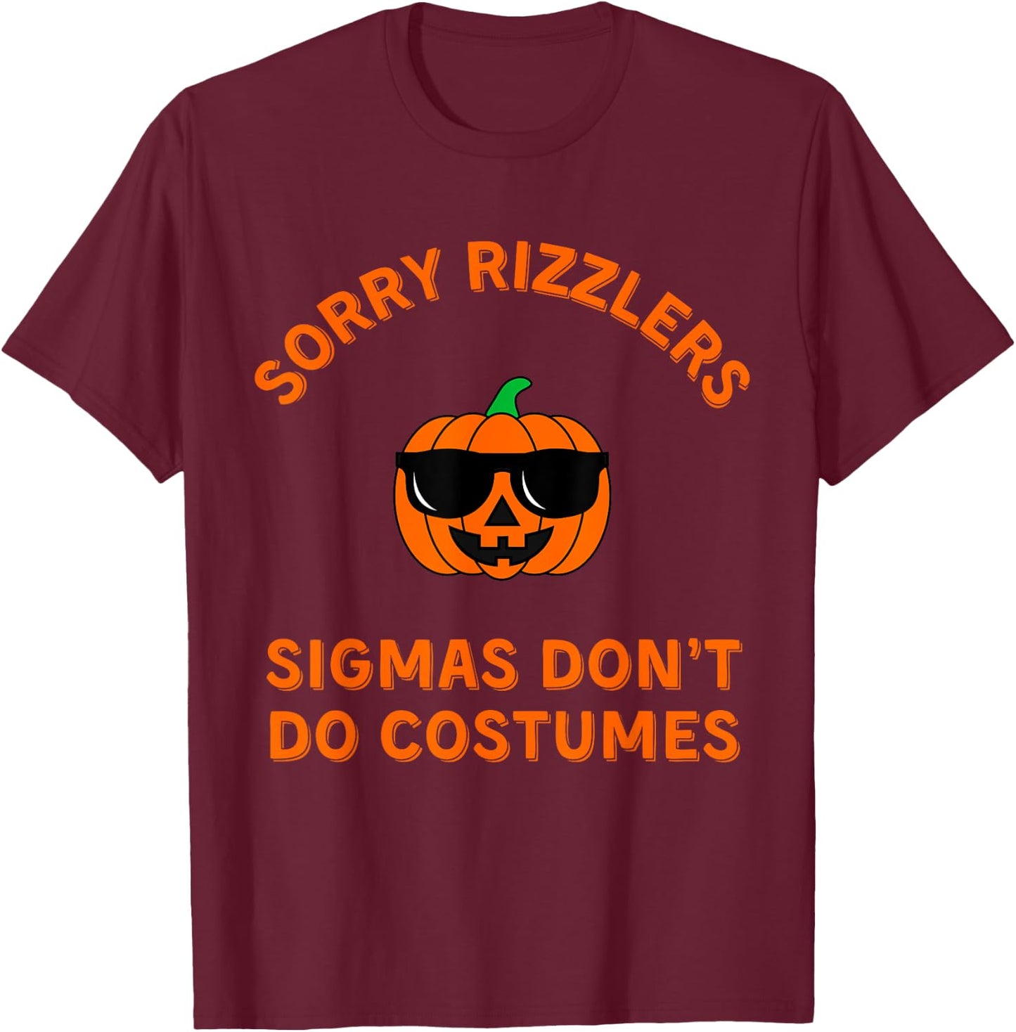 Sigmas Don't Do Costumes - Funny Gen Alpha Halloween Shirt T-Shirt - T-Shirt | Maroon