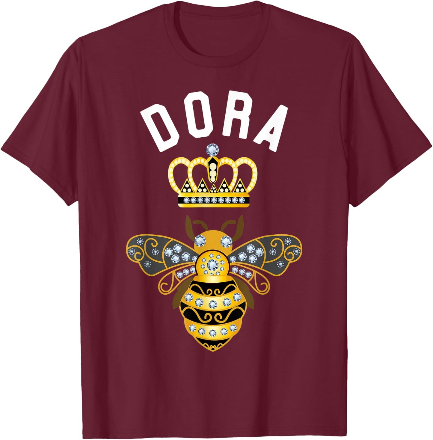 Dora Name Dora Birthday Gifts Queen Crown Bee Dora T-Shirt - T-Shirt | Maroon