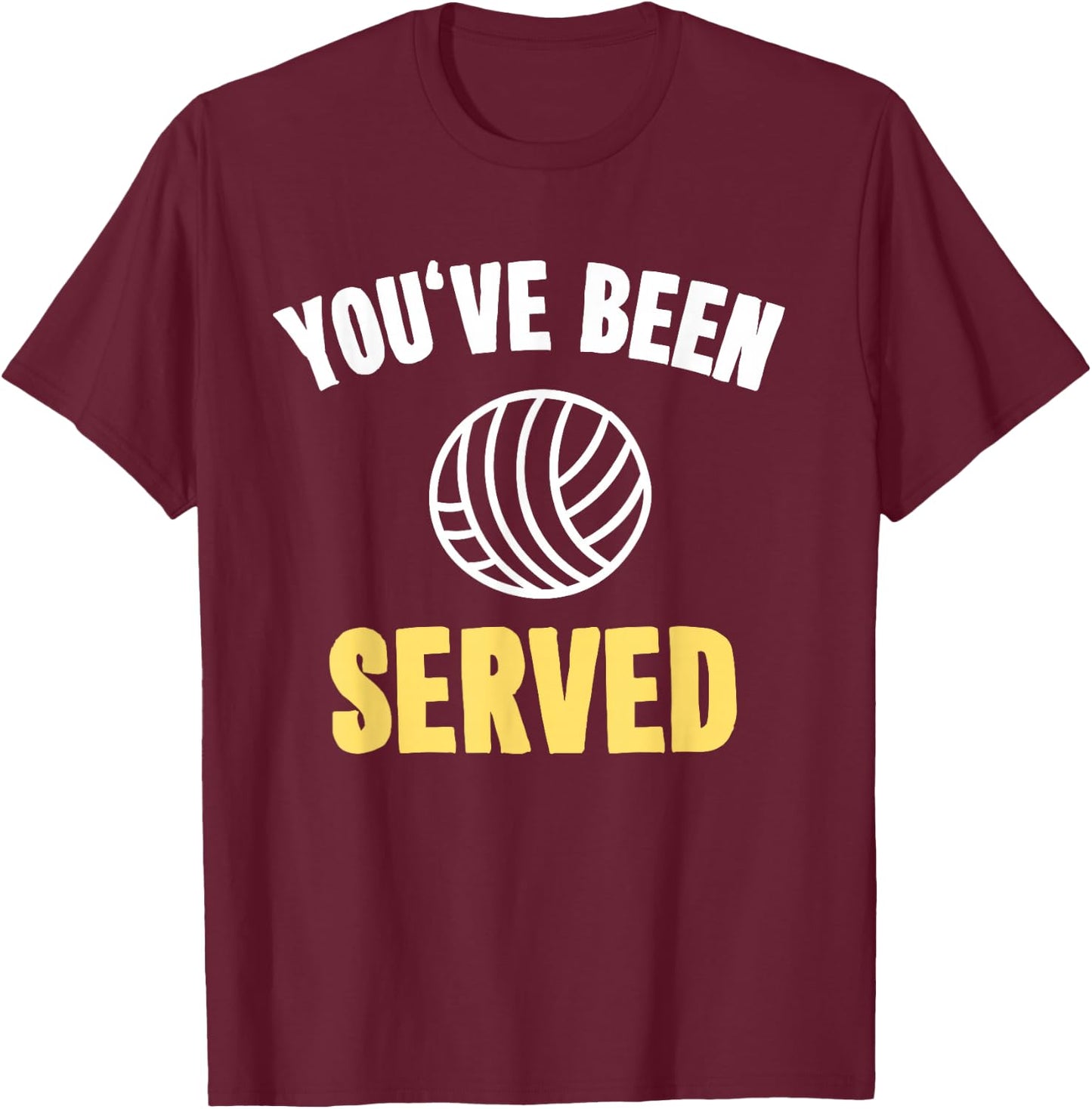 Funny Volleyball with Sayings Gift You've Been Served T-Shirt - T-Shirt | Maroon