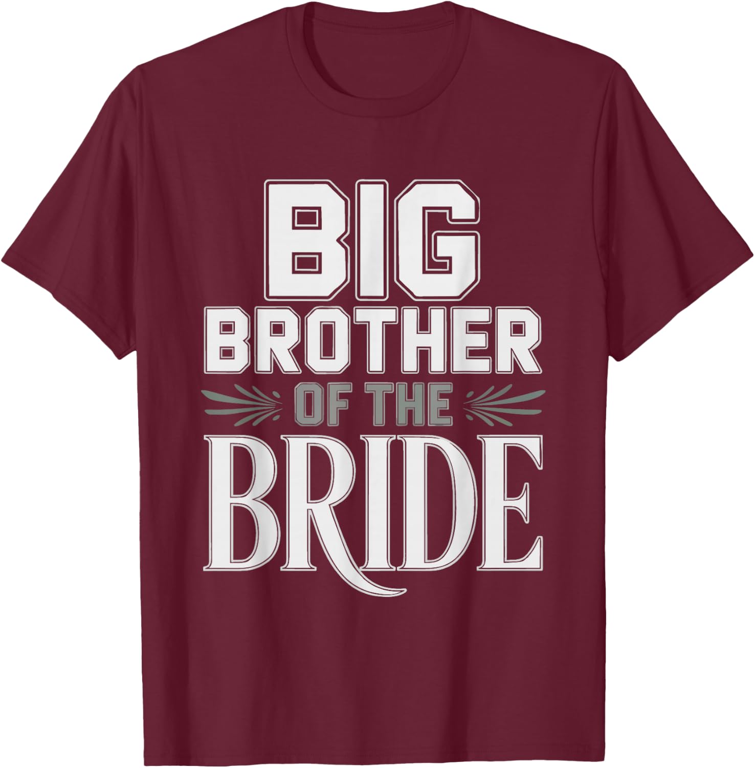 Big Brother Bride Older Wedding Brides Party Ceremony T-Shirt - T-Shirt | Maroon