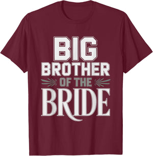 Big Brother Bride Older Wedding Brides Party Ceremony T-Shirt - T-Shirt | Maroon