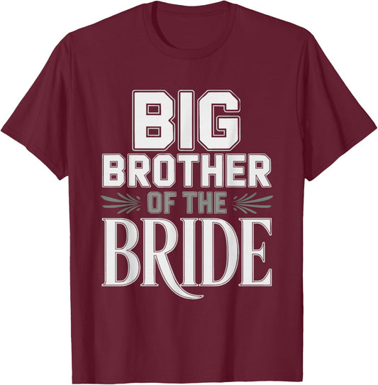 Big Brother Bride Older Wedding Brides Party Ceremony T-Shirt - T-Shirt | Maroon