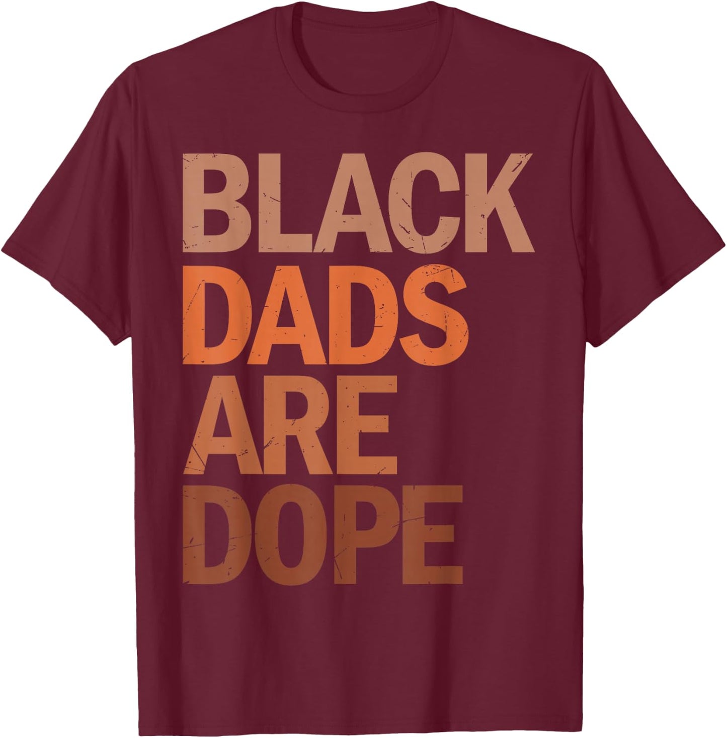 Black Dads are Dope T-Shirt - T-Shirt | Maroon