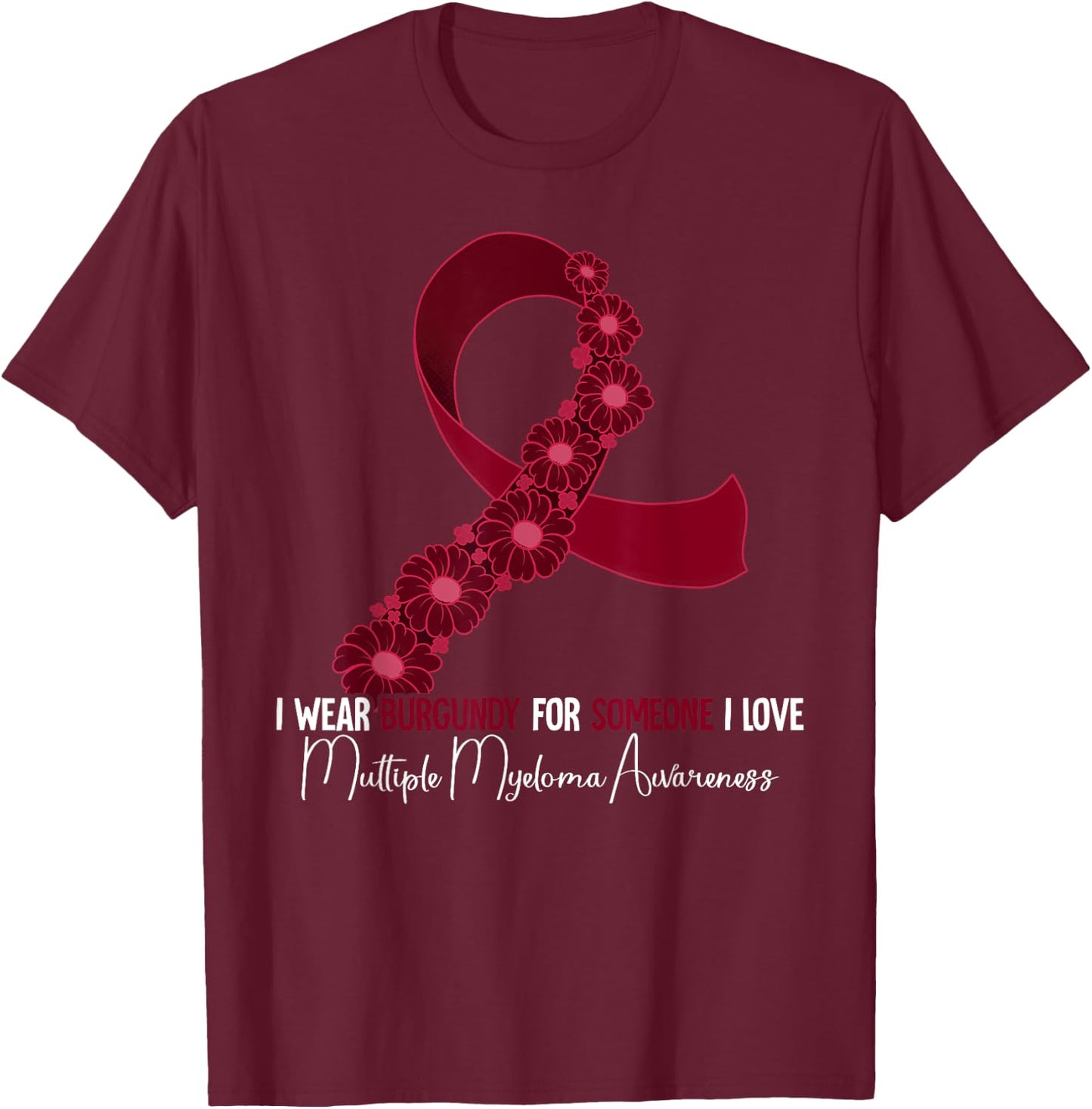 Multiple Myeloma Awareness T-Shirt - T-Shirt | Maroon
