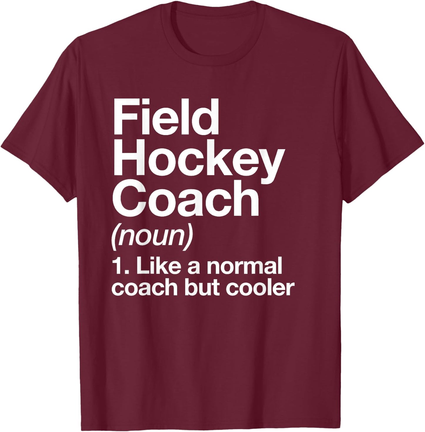 Field Hockey Coach Definition Funny Sports Trainer T-Shirt - T-Shirt | Maroon