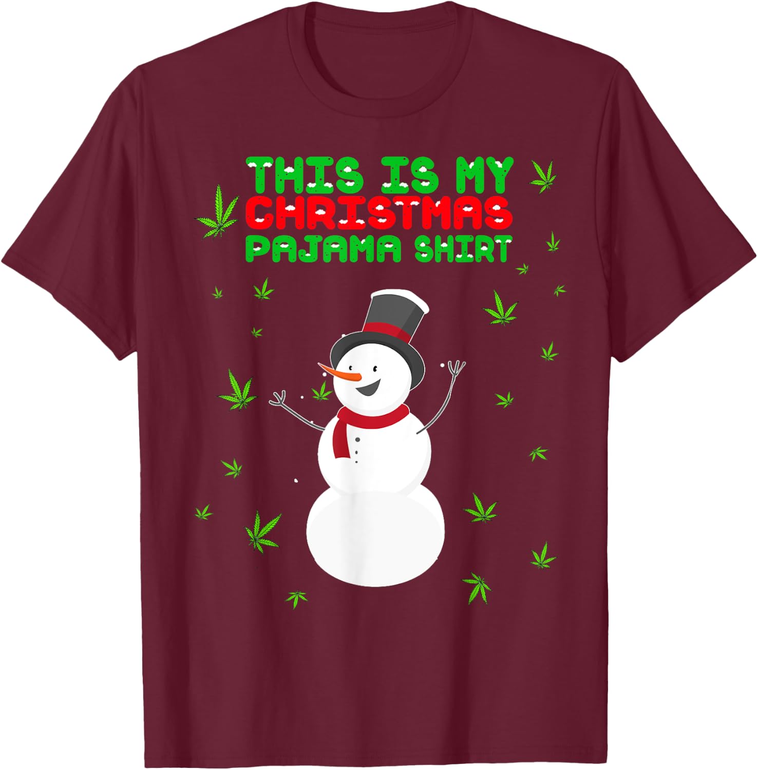 Weed Christmas Shirt, Funny Pajamas Snowman Marijuana Leaf T-Shirt - T-Shirt | Maroon